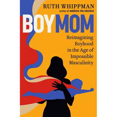 Boymom: Reimagining Boyhood in the Age of Impossible Masculinity