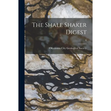 The Shale Shaker Digest; 6