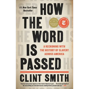 How the Word Is Passed: A Reckoning with the History of Slavery Across America