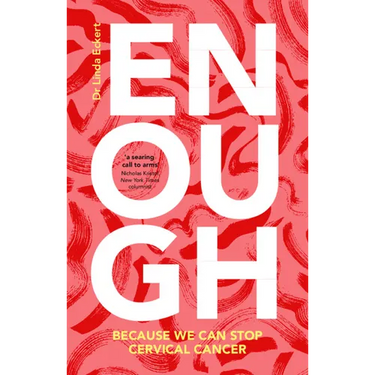 Enough: Because We Can Stop Cervical Cancer