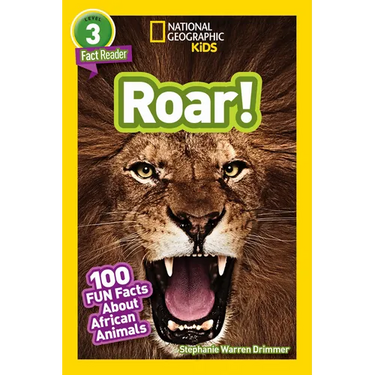 Roar! (National Geographic Kids Readers, Level 3/Fact Reader): 100 Fun Facts about African Animals
