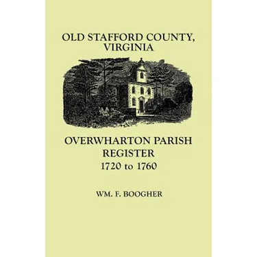 Old Stafford County, Virginia: Overwharton Parish Register, 1720-1760