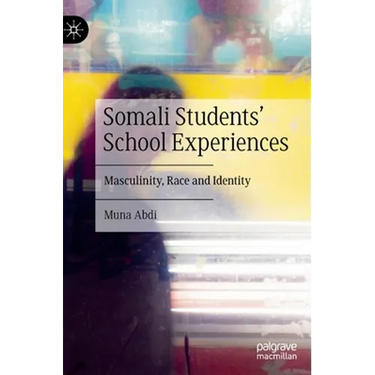 Somali Students' School Experiences: Masculinity, Race and Identity