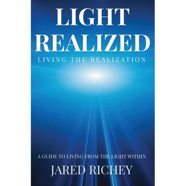 Light Realized: A Guide to Living from the Light Within