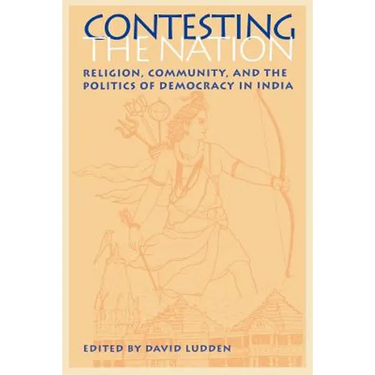 Contesting the Nation: Religion, Community, and the Politics of Democracy in India
