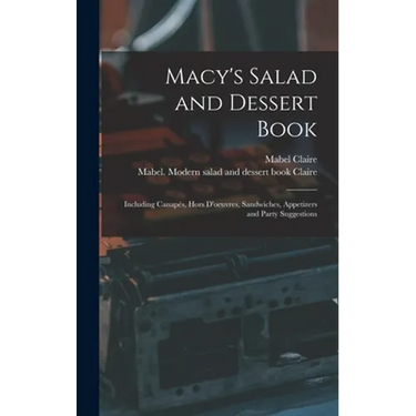 Macy's Salad and Dessert Book: Including Canapés, Hors D'oeuvres, Sandwiches, Appetizers and Party Suggestions