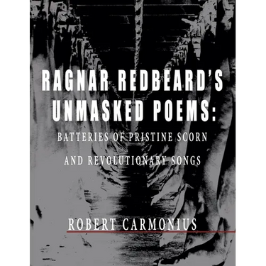 Ragnar Redbeard's Unmasked Poems: Batteries of pristine scorn and revolutionary songs