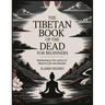 The Tibetan Book of the Dead for Beginners: Awakening to the Nature of Mind in Life and Afterlife