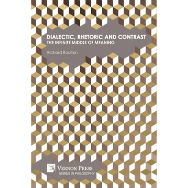 Dialectic, Rhetoric and Contrast: The Infinite Middle of Meaning