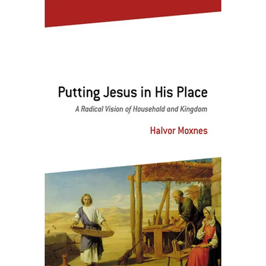 Putting Jesus in His Place: A Radical Vision of Household and Kingdom