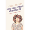 Reifying Women's Experiences with Invisible Illness: Illusions, Delusions, Reality