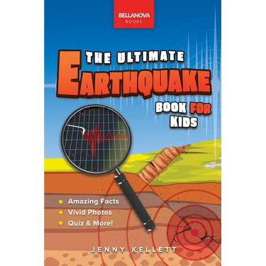 Earthquakes The Ultimate Earthquake Book for Kids: Earthquake Facts, 100+ Amazing Facts, Tectonic Plates, P & S Waves, Safety & Quiz