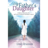My Father's Daughter: A Story of Survival, Life, and Lynch Syndrome Hereditary Cancers (2019 Revised Edition)