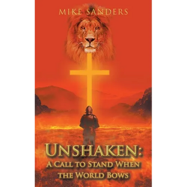 Unshaken: A Call to Stand When the World Bows