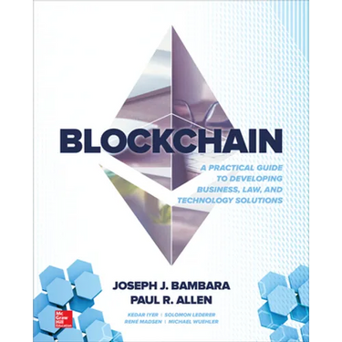 Blockchain: A Practical Guide to Developing Business, Law, and Technology Solutions