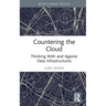 Countering the Cloud: Thinking with and Against Data Infrastructures
