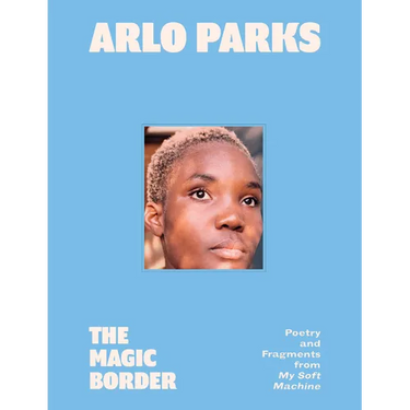The Magic Border: Poetry and Fragments from My Soft Machine