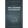 Space Exploration: The New Renaissance