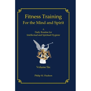 Fitness Training For The Mind and Spirit: A Daily Routine For Intellectual and Spiritual Hygiene
