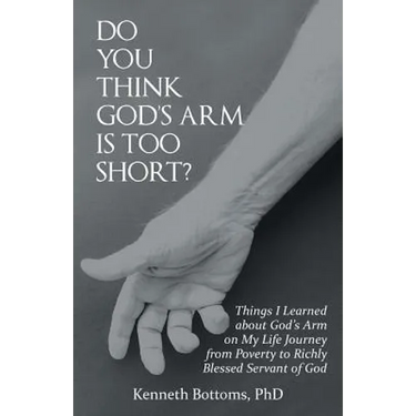 Do You Think God'S Arm Is Too Short?: Things I Learned About God'S Arm on My Life Journey from Poverty to Richly Blessed Servant of God