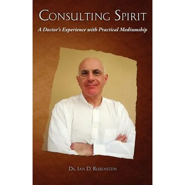 Consulting Spirit: A Doctor's Experience with Practical Mediumship