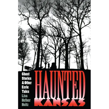 Haunted Kansas: Ghost Stories and Other Eerie Tales