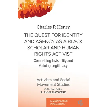 The Quest for Identity and Agency as a Black Scholar and Human Rights Activist: Combatting Invisibility and Gaining Legitimacy