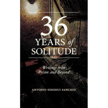 36 Years in Solitude: Writings from Prison and Beyond