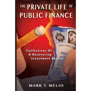 The Private Life of Public Finance: Confessions of a Recovering Investment Banker