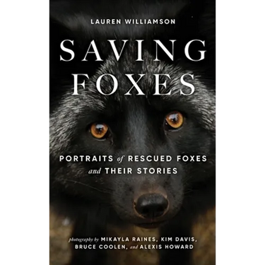 Saving Foxes: Portraits of Rescued Foxes and Their Stories