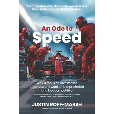 An Ode to Speed: Why a focus on cost makes organizations weaker, less profitable, and less competitive