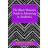 The Black Woman's Guide to Advancing in Academia