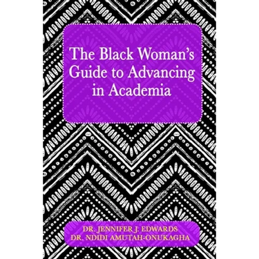The Black Woman's Guide to Advancing in Academia
