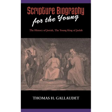 Scripture Biography for the Young: The History of Josiah