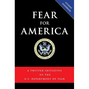 Fear for America: A Twitter Initiative of the U.S. Department of Fear