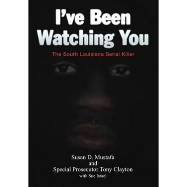 I've Been Watching You: The South Louisiana Serial Killer