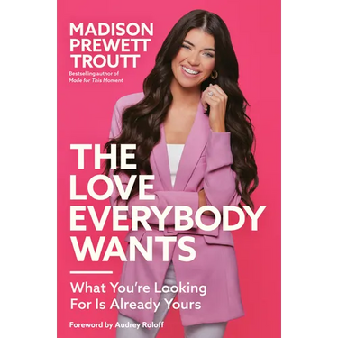 The Love Everybody Wants: What You're Looking for Is Already Yours