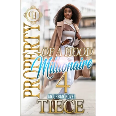 Property Of A Hood Millionaire 4: An Urban Novel: The Finale