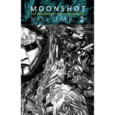 Moonshot: The Indigenous Comics Collection (Vol. 2)