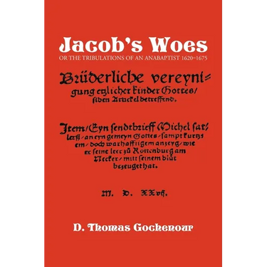 Jacob's Woes: Or the Tribulations of an Anabaptist 1620-1675
