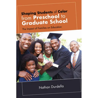 Shaping Students of Color from Preschool to Graduate School: The Impact of Families on Education