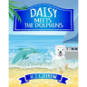 Daisy Meets the Dolphins