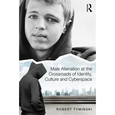 Male Alienation at the Crossroads of Identity, Culture and Cyberspace