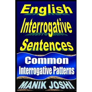 English Interrogative Sentences: Common Interrogative Patterns