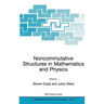 Noncommutative Structures in Mathematics and Physics