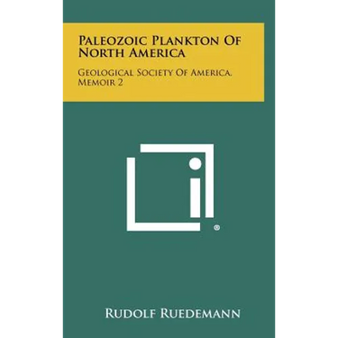 Paleozoic Plankton Of North America: Geological Society Of America, Memoir 2