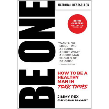 Be One: How to Be a Healthy Man in Toxic Times