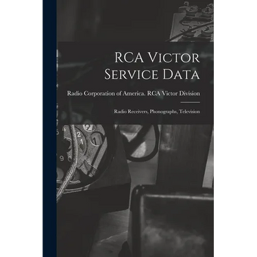 RCA Victor Service Data; Radio Receivers, Phonographs, Television