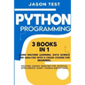 Python Programming: 3 BOOKS IN 1 Learn machine learning, data science and analysis with a crash course for beginners. Included coding exer