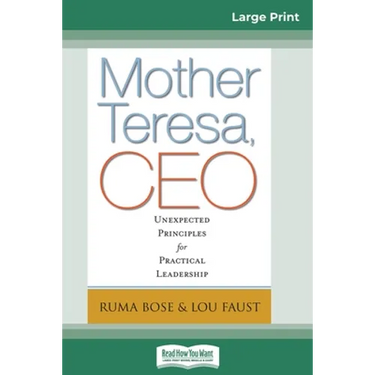 Mother Teresa, CEO: Unexpected Principles for Practical Leadership (16pt Large Print Edition)